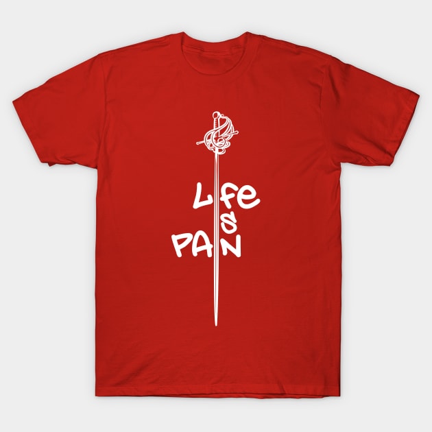 Life Is Pain T-Shirt by boltfromtheblue